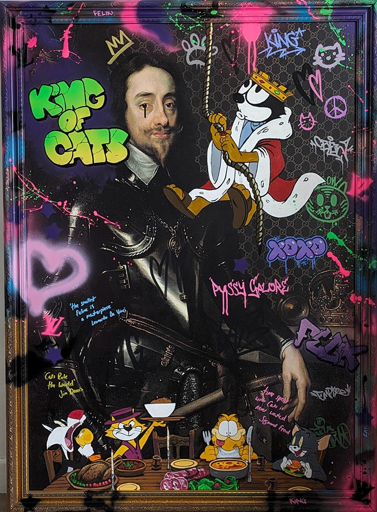 "King of Cats" original painting by KiPS – a playful mixed media composition blending a classical portrait of King Charles I with vibrant graffiti, cartoon cats like Felix, Garfield, Tom, and Top Cat, set against a digitally enhanced background with spray paint, text overlays, and pop culture motifs.
