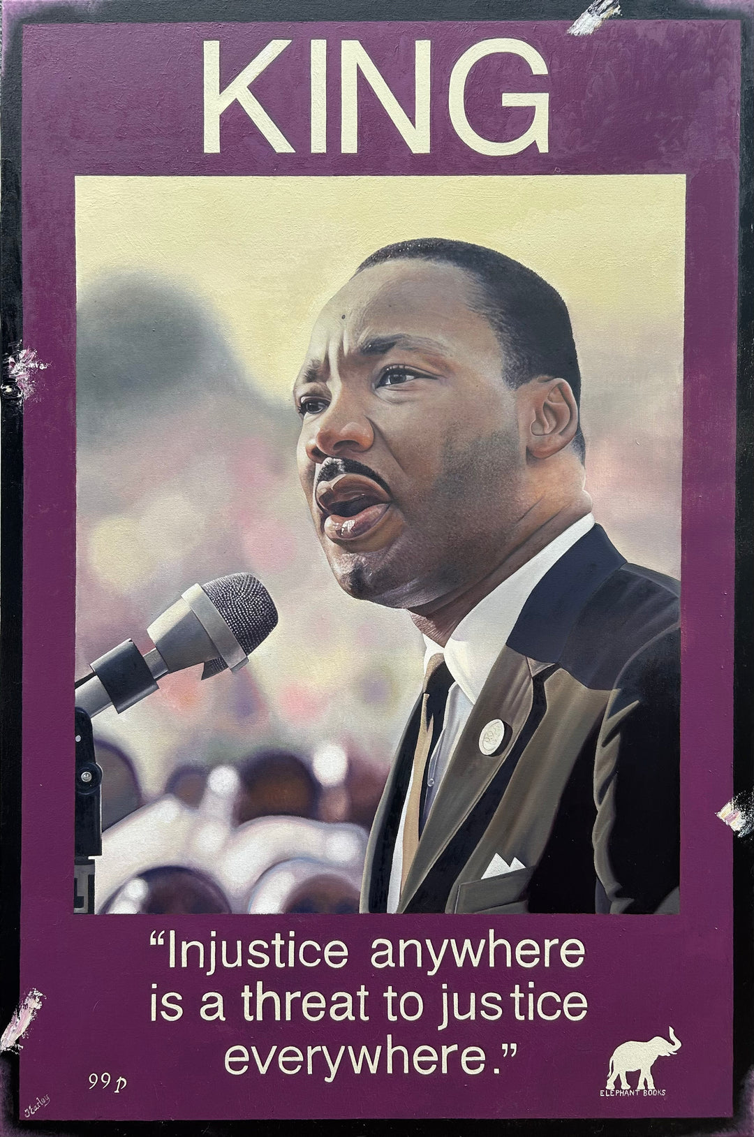 Martin Luther King Jr by James Earley — a hyperrealist oil painting styled as a weathered book cover, featuring King mid-speech at the microphone, his expression poised and resolute, set against a soft-focus crowd. A bold quote beneath reads, “Injustice anywhere is a threat to justice everywhere,” framed in regal purple with distressed corners and vintage wear.